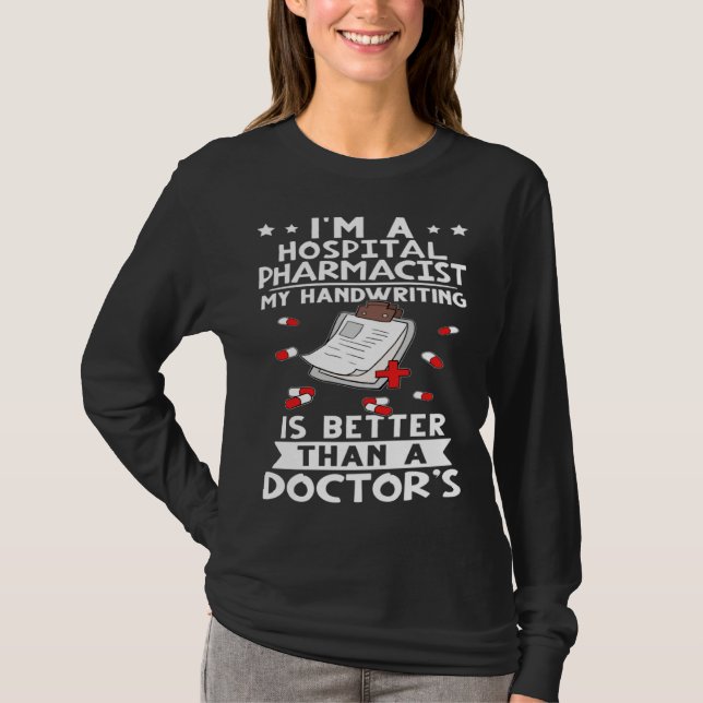 I m A Hospital Pharmacist Handwriting Is Better Do T-Shirt (Vorderseite)