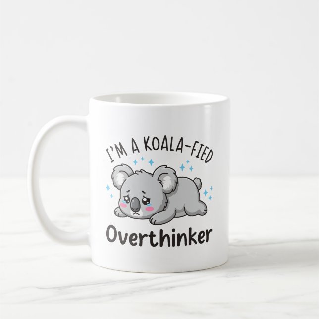 I’m A Koala-fied Overthinker - Cute Sad Koala Kaffeetasse (Links)