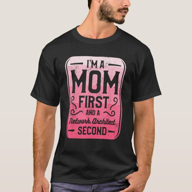 I m A Mom First And A Network Architect Second T-Shirt (Vorderseite)