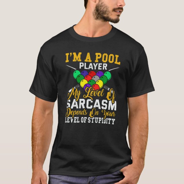 I´m a Pool Player My Level Of Sarcasm Pool Billiar T-Shirt (Vorderseite)