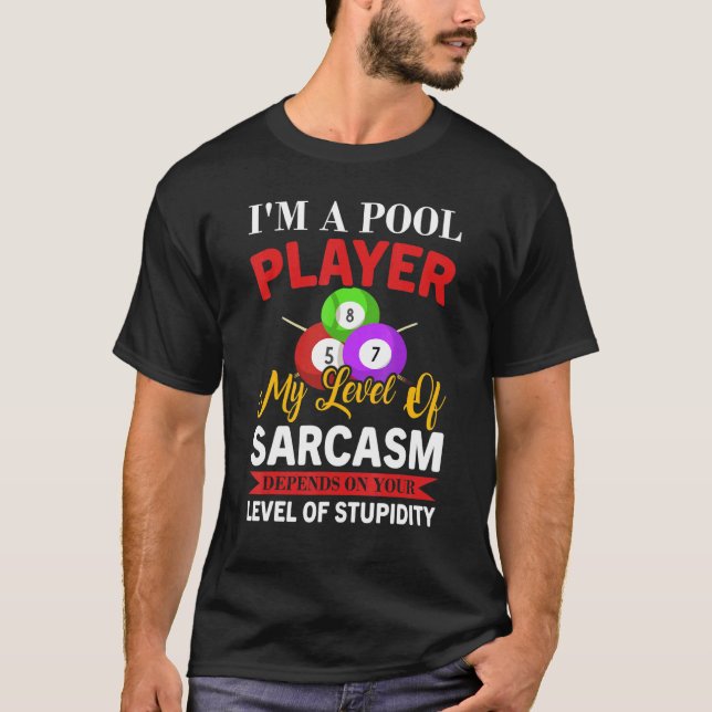 I´m a Pool Player My Level Of Sarcasm Pool Billiar T-Shirt (Vorderseite)