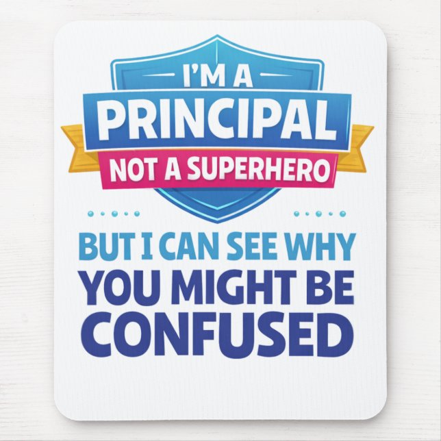 I’m a Principal, Not a Superhero | Funny Admin Mousepad (Vorne)