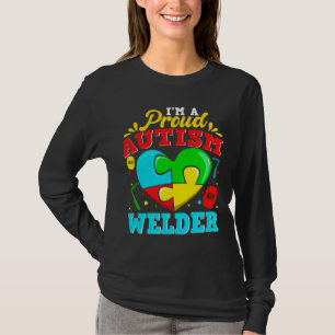 I M A Proud Autism Welder Puzzle Heart Autistic Su T-Shirt