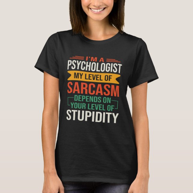 I m a Psychology  Sarcastic Saying Quote T-Shirt (Vorderseite)