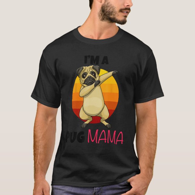 I m A Pug Mama Dab Pose Dogs Pets Parent Love  Paw T-Shirt (Vorderseite)
