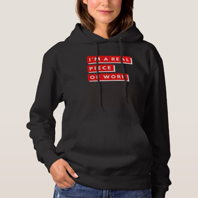 I m a Real Piece of Work Sarcastic Self Aware Hoodie (Vorderseite)