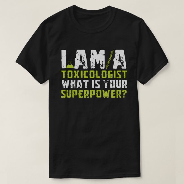 I’m a Toxicologist. What’s Your Superpower? T-Shirt (Design vorne)