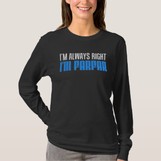 I m Always Right I m Farfar Swedish Grandfather T-Shirt