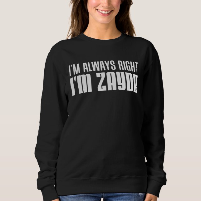 I m Always Right I m Zayde Jewish Grandfather Sweatshirt (Vorderseite)