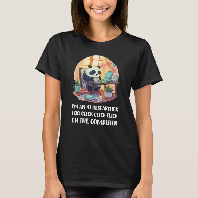 I m an AI Researcher I Do Click Click Click 1 T-Shirt (Vorderseite)