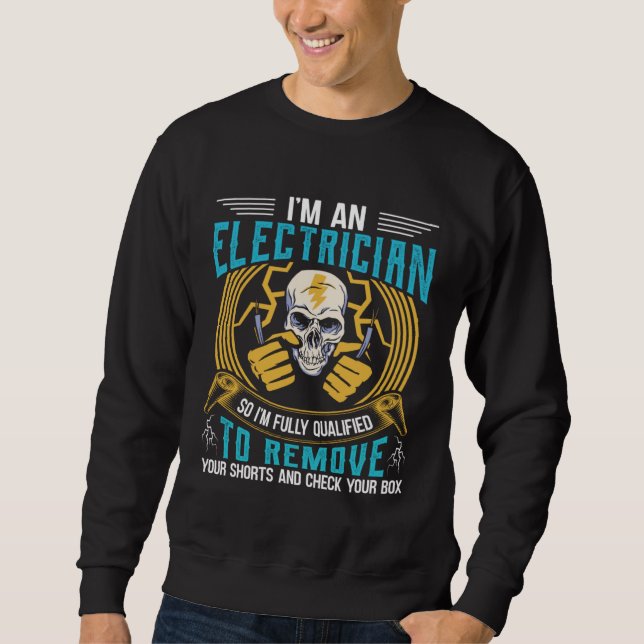 I m An Electrician So I m Fully Qualified To Remov Sweatshirt (Vorderseite)