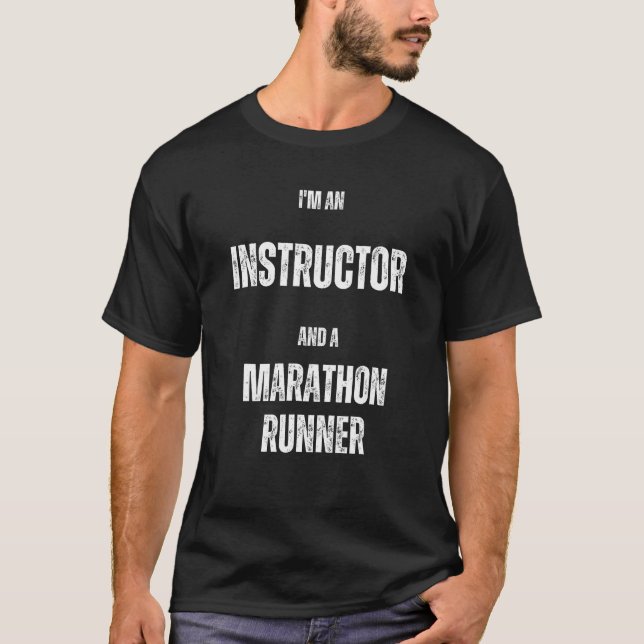 I m an Instructor and a Marathon Runner T-Shirt (Vorderseite)