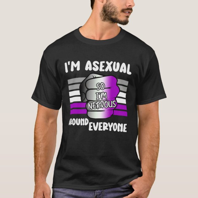 I m Asexual So I m Nervous Around Everyone LGBT Ac T-Shirt (Vorderseite)