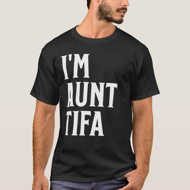 I’m Aunt Tifa T-Shirt (Vorderseite)