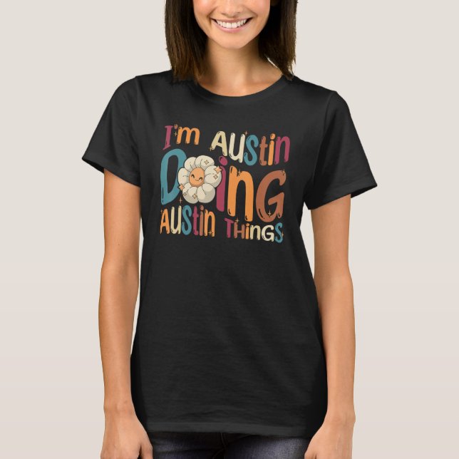 I m Austin Doing Austin Things Groovy Retro Austin T-Shirt (Vorderseite)
