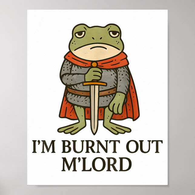 I’m Burnt Out M’lord Funny Tired Medieval Knight F Poster (Vorne)