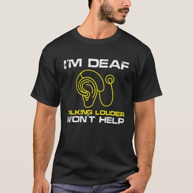 I m Deaf Talking Louder won help Deaf Pride T-Shirt (Vorderseite)