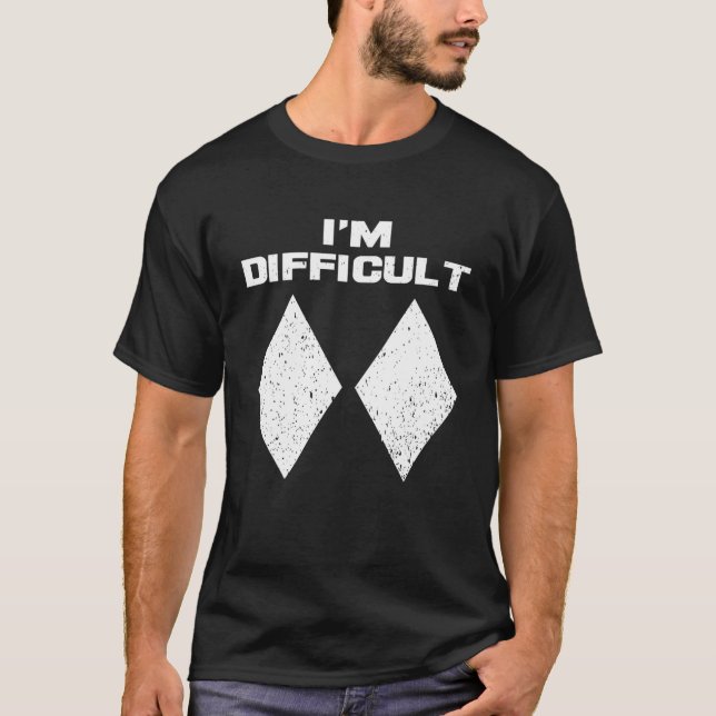 I m Difficult Funny Double Black Diamonds Ski Snow T-Shirt (Vorderseite)