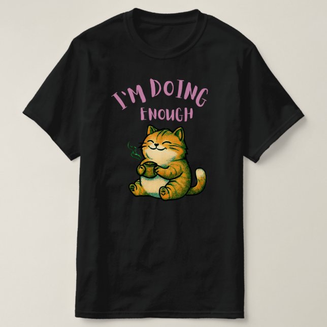 I’m Doing Enough Cat Illustration| Calm SelfRespet T-Shirt (Design vorne)