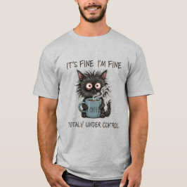 I’m Fine This Is Fine Everything Is Fine T-Shirt