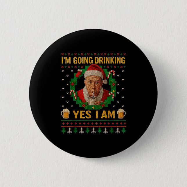 I’m Going Drinking Yes I Am Christmas Beer Holiday Button (Vorderseite)