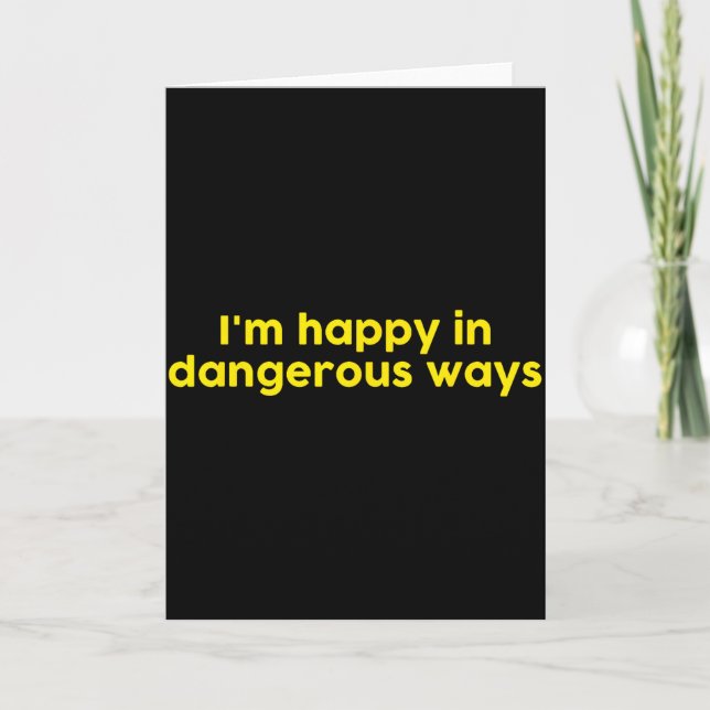 I’m Happy In Dangerous Ways  Karte (Vorderseite)