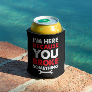 I’m Here Beursache You Broke Something Mechanic Dosenkühler