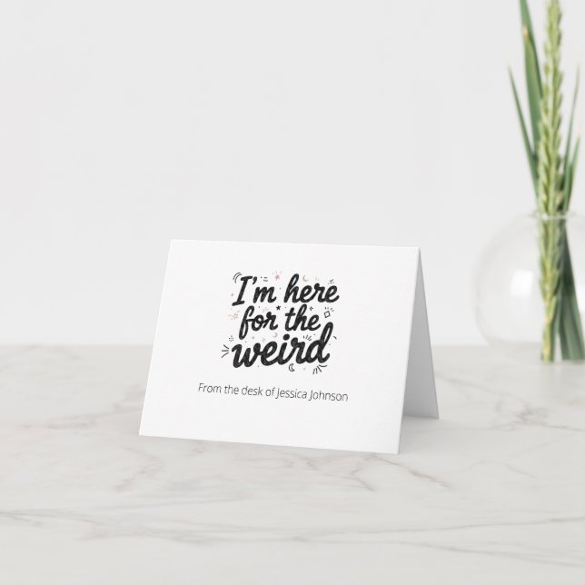 I’m Here for the Weird Funny Quote Note Card Dankeskarte (Vorderseite)