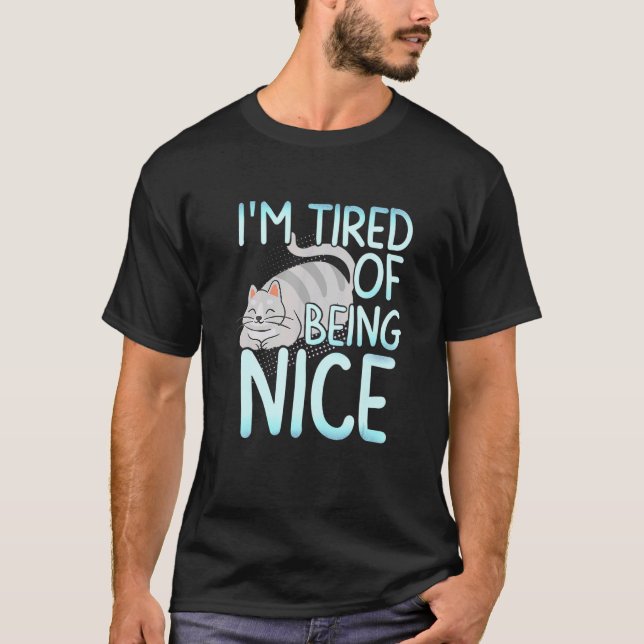 I M Ired Of Being Nice Chubby Gray Cat T-Shirt (Vorderseite)