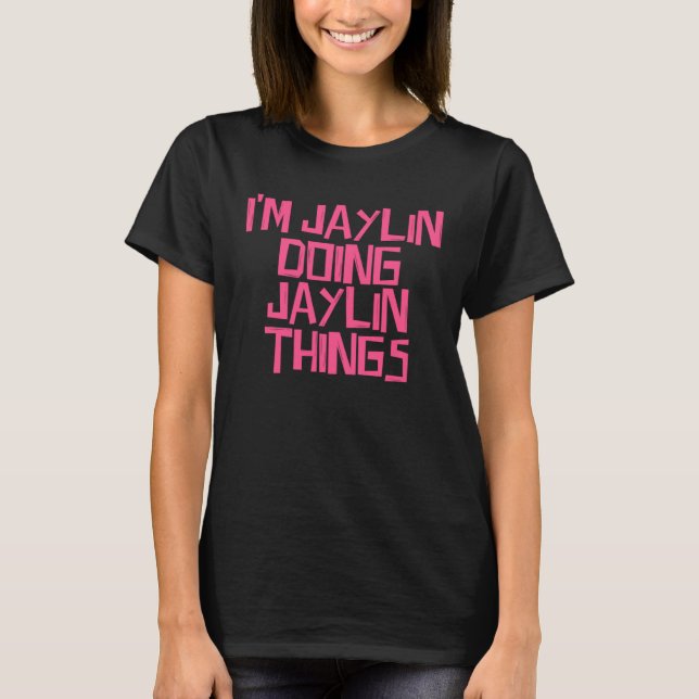 I m Jaylin doing Jaylin things T-Shirt (Vorderseite)