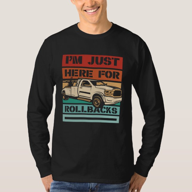 I m Just Here For Rollbacks Driver Operator Tow Tr T-Shirt (Vorderseite)
