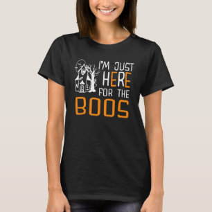I’m Just Here For The Boos Halloween Kostüm T-Shirt