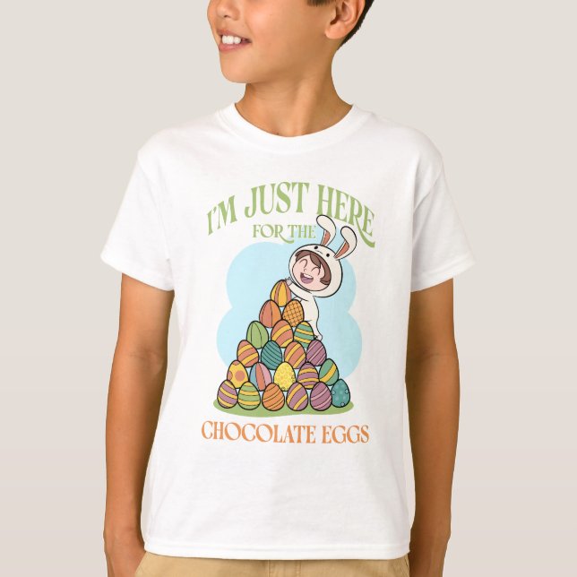 I’m Just Here for the Chocolate Eggs – Funny Easte T-Shirt (Vorderseite)