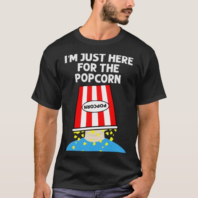 I m just here for the Popcorn T-Shirt (Vorderseite)