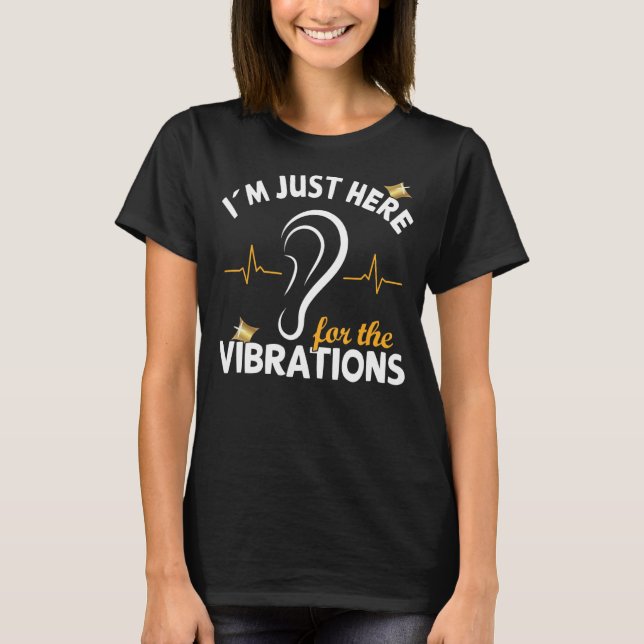I´m just here for the Vibrations - Deaf Awareness  T-Shirt (Vorderseite)