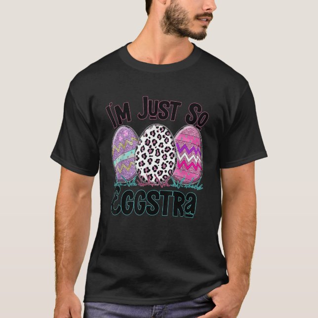 I m Just So Eggstra Funny Easter Motivational Teac T-Shirt (Vorderseite)