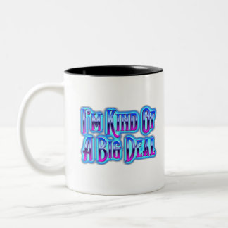 I’m Kind Of A Big Deal Zweifarbige Tasse