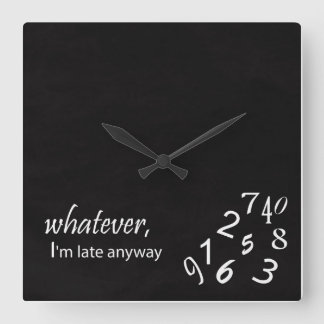 I’m Late Anyway Clock Quadratische Wanduhr