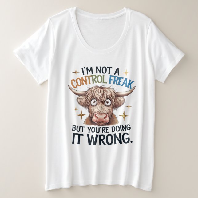 I’m Not A Control Freak, But Your Doing Wrong  Große Größe T-Shirt (Design vorne)