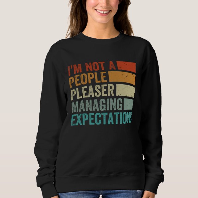 I m Not A People Pleaser  Managing Expectations  8 Sweatshirt (Vorderseite)