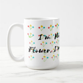 🌺 "I’m Not A Regular Flower, I’m A Cool Flower" Kaffeetasse