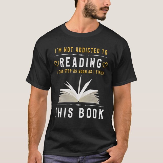 I’m Not Addicted To Reading Funny Book Lovers T-Shirt (Vorderseite)