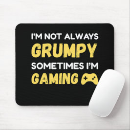 I’m Not Always Grumpy, Sometimes I’m Gaming Mousepad