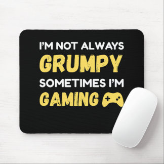 I’m Not Always Grumpy, Sometimes I’m Gaming Mousepad