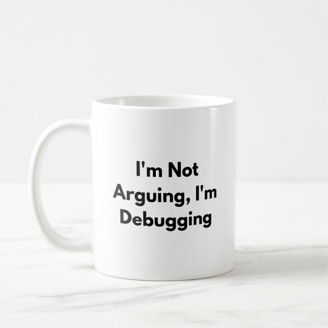 I’m Not Arguing I’m Debugging Mug – Funny Develope Kaffeetasse (Links)