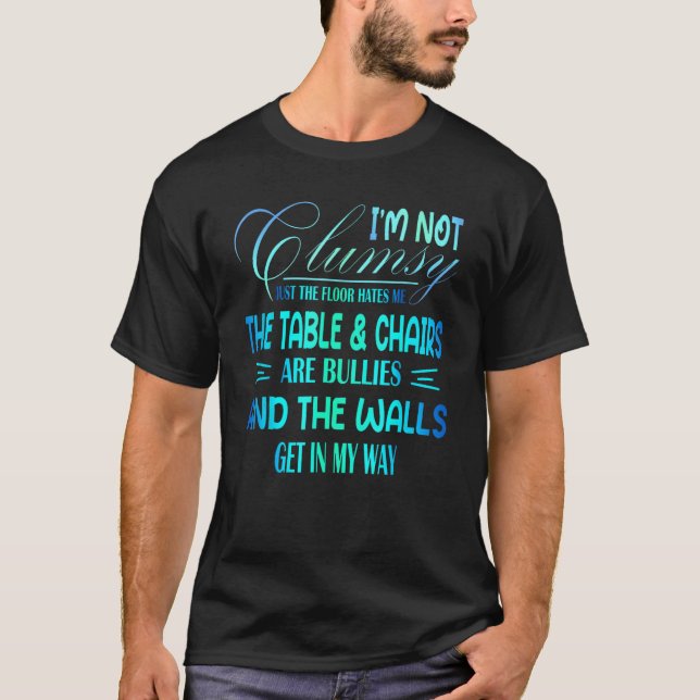 I m Not Clumsy Sarcastic Women Men Boys  Saying T-Shirt (Vorderseite)