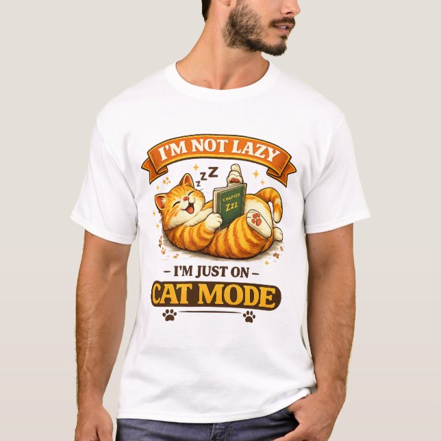 I’m Not Lazy I’m Just On Cat Mode T-Shirt (Vorderseite)