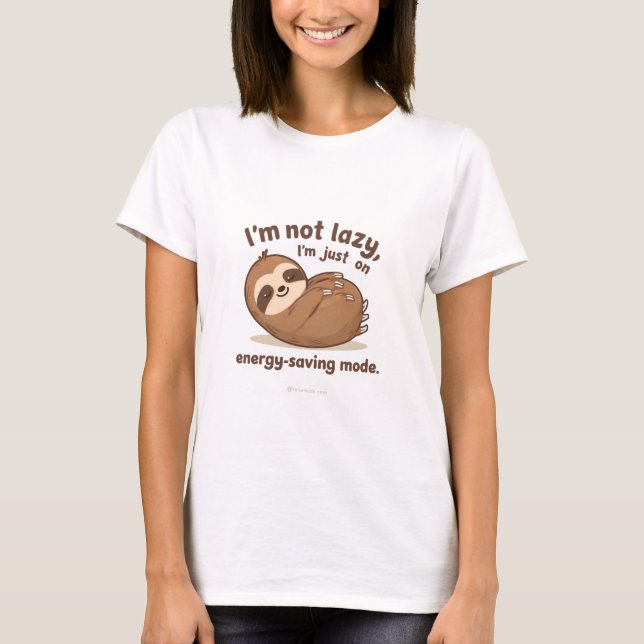 I’m Not Lazy I’m Just on Energy Saving Mode  T-Shirt (Vorderseite)
