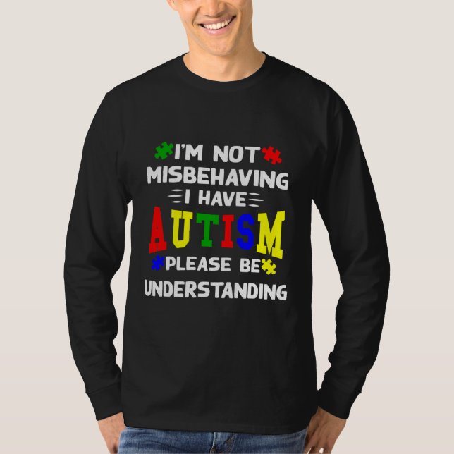 I M Not Misbehaving I Have Autism Please Be Unders T-Shirt (Vorderseite)
