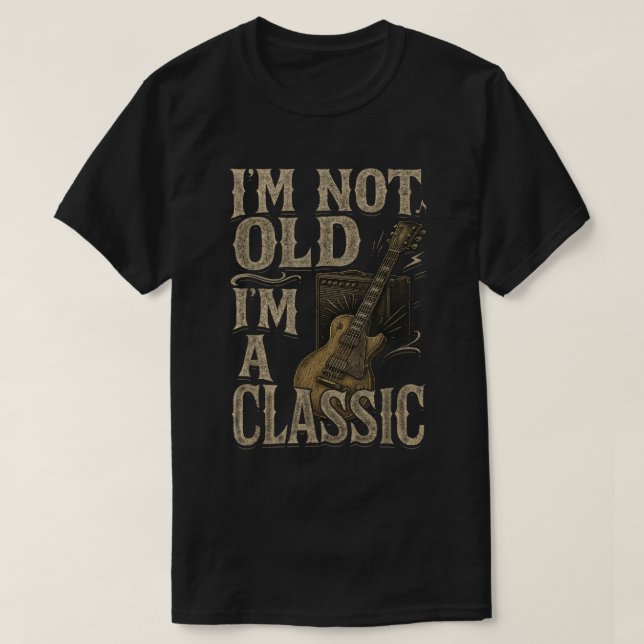 I’m Not Old I’m a Classic Funny Guitar Shirt (Design vorne)